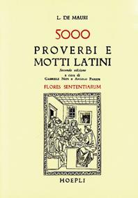 Cinquemila proverbi e motti latini (Flores sententiarum) - L. De Mauri - Libro Hoepli 1990, Citazioni, proverbi | Libraccio.it