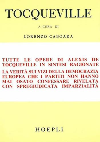 Democrazia e libertà - Alexis de Tocqueville - Libro Hoepli 1986, Storia, filosofia e religione | Libraccio.it