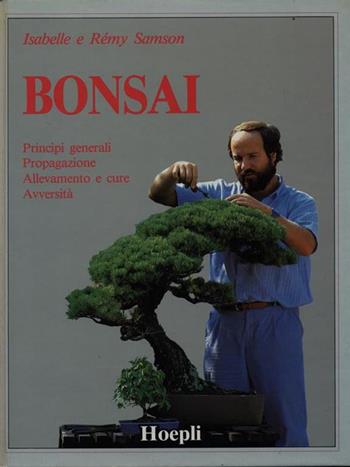 Bonsai - Isabelle Samson, Rémy Samson - Libro Hoepli 1987, Piante, fiori e micologia | Libraccio.it