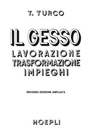 Il gesso - Antonio Turco - Libro Hoepli 1990, Tecnologie varie | Libraccio.it