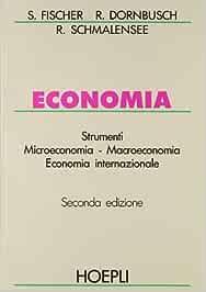 Economia - Stanley Fischer, Rudiger Dornbusch, Richard Schmalensee - Libro Hoepli 1992, Economia | Libraccio.it