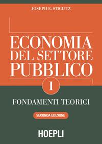 Economia del settore pubblico. Vol. 1: Fondamenti teorici. - Joseph E. Stiglitz - Libro Hoepli 2003, Economia | Libraccio.it