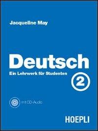 Deutsch. Vol. 2: Ein Lehrwerk fur Studenten. - Jacqueline May - Libro Hoepli 2001, Corsi di lingua | Libraccio.it