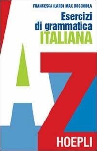 Esercizi di grammatica italiana - Max Bocchiola, Francesca Ilardi - Libro Hoepli 2001, Grammatiche | Libraccio.it