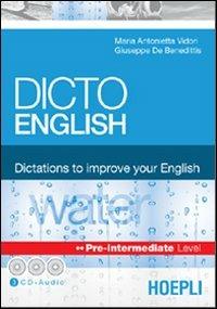 Dicto English. Dictations to improve your English. Water. Pre-intermediate level. Con 3 CD Audio - M. Antonietta Vidori, Giuseppe De Benedittis - Libro Hoepli 2004, Sussidi linguistici | Libraccio.it