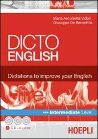 Dicto english. Dictations to improve your English. Fire. Intermediate level. Con 3 CD Audio - M. Antonietta Vidori, Giuseppe De Benedittis - Libro Hoepli 2004, Sussidi linguistici | Libraccio.it