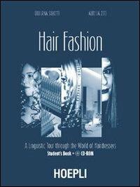 Hair fashion. A linguistic tour through the world of hairdressers. Student's book. Con CD Audio - Giuliana Sguotti, Aurelia Zito - Libro Hoepli 2005, Lingue settoriali | Libraccio.it
