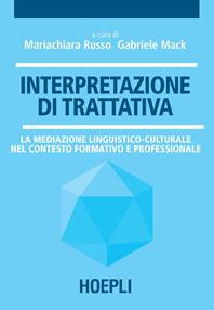 Interpretazione di trattativa. La mediazione linguistico-culturale nel contesto formativo e professionale  - Libro Hoepli 2005, Traduttologia | Libraccio.it