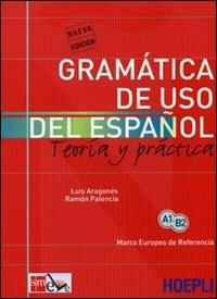 Gramatica de uso del español actual. Teoria y pratica - Luis Aragonés, Ramón Palencia - Libro Hoepli 2005, Grammatiche | Libraccio.it