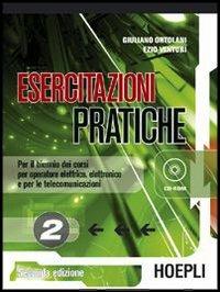 Esercitazioni pratiche. Per gli Ist. professionali per l'industria e l'artigianato. Con CD-ROM. Vol. 2 - Giuliano Ortolani, Ezio Venturi - Libro Hoepli 2006 | Libraccio.it