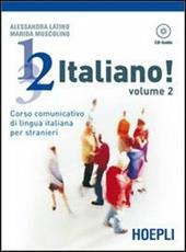 1, 2, 3,... italiano! Corso comunicativo di lingua italiana per stranieri. Con CD Audio. Vol. 2