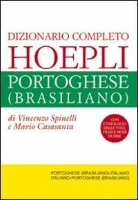 Dizionario completo italiano-portoghese (brasiliano) e portoghese (brasiliano)-italiano - Vincenzo Spinelli, Mario Casasanta - Libro Hoepli 2010 | Libraccio.it