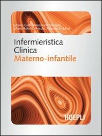 Infermieristica clinica in area materno infantile  - Libro Hoepli 2007, Scienze infermieristiche | Libraccio.it