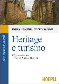 Heritage e turismo - Dallen J. Timothy, Stephen W. Boyd - Libro Hoepli 2007, Scienze del turismo | Libraccio.it