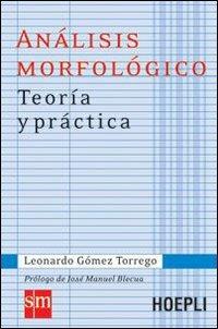 Análisis morfológico. Teoría y práctica - Leonardo Gómez Torrego - Libro Hoepli 2008, Grammatiche | Libraccio.it