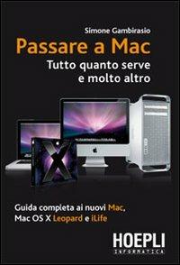 Passare a Mac - Simone Gambirasio - Libro Hoepli 2008, Informatica generale e sistemi operativi | Libraccio.it