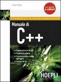 Manuale di C++ - Cesare Rota - Libro Hoepli 2009, Linguaggi & programmazione | Libraccio.it
