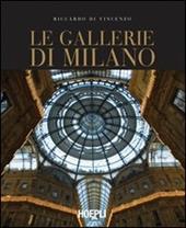 Le gallerie di Milano. Ediz. illustrata