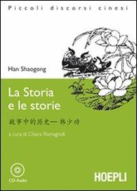 La storia e le storie. Con CD-Audio - Han Shaogong - Libro Hoepli 2009, Letture in lingua | Libraccio.it