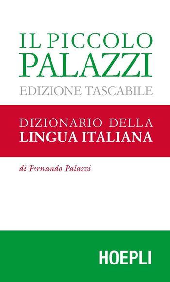 Il piccolo Palazzi. Dizionario della lingua italiana - Fernando Palazzi - Libro Hoepli 2016, Dizionari monolingue | Libraccio.it