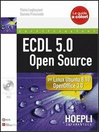 ECDL 5.0 open source. Con CD-ROM - Flavia Lughezzani, Daniela Princivalle - Libro Hoepli 2010, Certificazioni | Libraccio.it