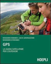 GPS. La guida satellitare per l'Outdoor - Massimo Ravara, Luca Sannazzari, Massimo D'Eramo - Libro Hoepli 2010, Outdoor | Libraccio.it