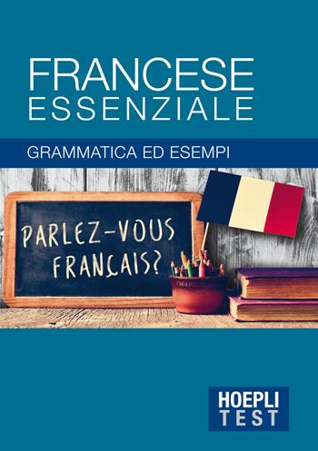 Francese essenziale. Grammatica ed esempi  - Libro Hoepli 2010, Hoepli Test | Libraccio.it