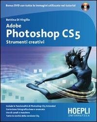 Photoshop CS5 - Bettina Di Virgilio - Libro Hoepli 2010, Applicativi | Libraccio.it