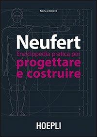 Enciclopedia pratica per progettare e costruire - Ernst Neufert - Libro Hoepli 2013 | Libraccio.it