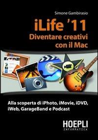 ILife '11. Diventare creativi con il Mac - Simone Gambirasio - Libro Hoepli 2012 | Libraccio.it
