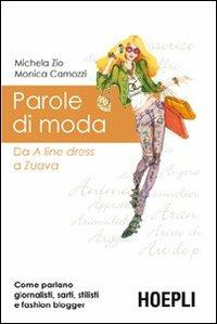 Parole di moda - Michela Zio, Monica Camozzi - Libro Hoepli 2011, Moda e tessili | Libraccio.it