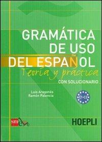 Grammatica de uso del espanol. Livelli C1-C2 - Luis Aragonés - Libro Hoepli 2011, Grammatiche | Libraccio.it