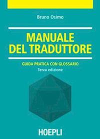 Manuale del traduttore - Bruno Osimo - Libro Hoepli 2011, Traduttologia | Libraccio.it