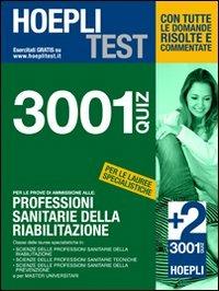 Hoepli Test. 3001 quiz per le prove di ammissione alle: Professioni sanitarie della riabilitazione  - Libro Hoepli 2012, Hoepli Test | Libraccio.it