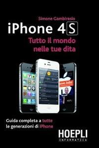 IPhone 4S. Tutto il mondo nelle tue dita - Simone Gambirasio - Libro Hoepli 2012 | Libraccio.it