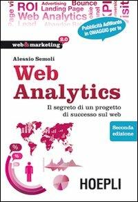 Web analytics. Il segreto di un progetto di successo sul web - Alessio Semoli - Libro Hoepli 2012, Web & marketing 2.0 | Libraccio.it