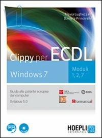 Clippy per ECDL Windows 7. Moduli 1, 2, 7. Guida alla patente europea del computer. Con espansione online. Con CD-ROM - Flavia Lughezzani, Daniela Princivalle - Libro Hoepli 2012 | Libraccio.it