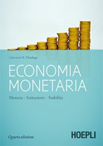 Economia monetaria. Moneta, istituzioni, stabilità - Giovanni B. Pittaluga - Libro Hoepli 2012 | Libraccio.it