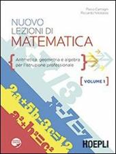 Nuovo lezioni di matematica. Per gli Ist. professionali. Vol. 1: Aritmetica, geometria e algebra.