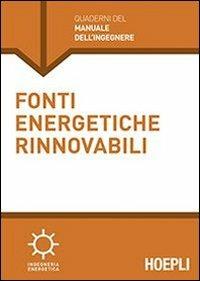 Fonti energetiche rinnovabili - Fabio Inzoli, Alberto Bianchi - Libro Hoepli 2014, Quaderni MPE | Libraccio.it