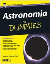 Astronomia for dummies - Stephen P. Maran - Libro Hoepli 2013, For Dummies | Libraccio.it