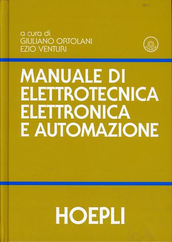 Manuale di elettrotecnica, elettronica e automazione. Con DVD - Giuliano Ortolani, Ezio Venturi - Libro Hoepli 2014 | Libraccio.it