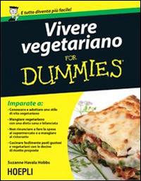 Vivere vegetariano For Dummies - Suzanne Havala Hobbs - Libro Hoepli 2014, For Dummies | Libraccio.it