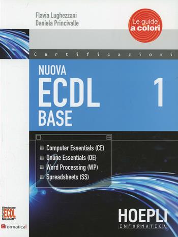 Nuova ECDL 1-2: ECDL Base-ECDL Full Standard Extension - Flavia Lughezzani, Daniela Princivalle - Libro Hoepli 2014, Certificazioni | Libraccio.it