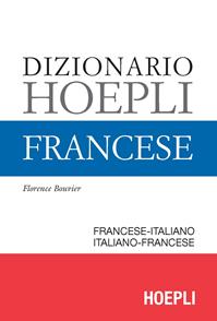 Dizionario di francese. Ediz. minore - Florence Bouvier - Libro Hoepli 2015, Dizionari bilingue | Libraccio.it