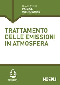Trattamento delle emissioni in atmosfera  - Libro Hoepli 2014, Quaderni del manuale dell'ingegnere | Libraccio.it