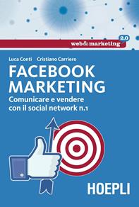 Facebook marketing. Comunicare e vendere con il social network n. 1 - Luca Conti, Cristiano Carriero - Libro Hoepli 2014, Web & marketing 2.0 | Libraccio.it