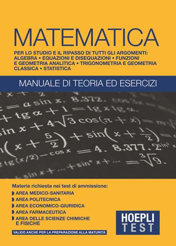 Hoepli Test. Matematica. Manuale di teoria ed esercizi  - Libro Hoepli 2016, Hoepli Test | Libraccio.it