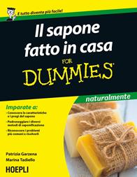 Il sapone fatto in casa For Dummies - Patrizia Garzena, Marina Tadiello - Libro Hoepli 2015, For Dummies | Libraccio.it