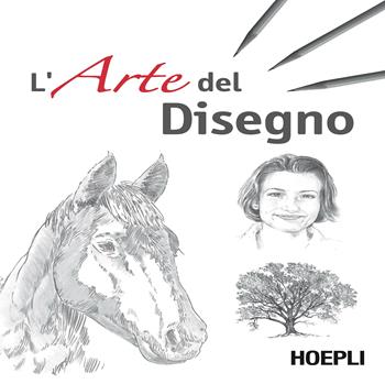 L' arte del disegno. Ediz. illustrata  - Libro Hoepli 2016, Hobby e collezionismo | Libraccio.it